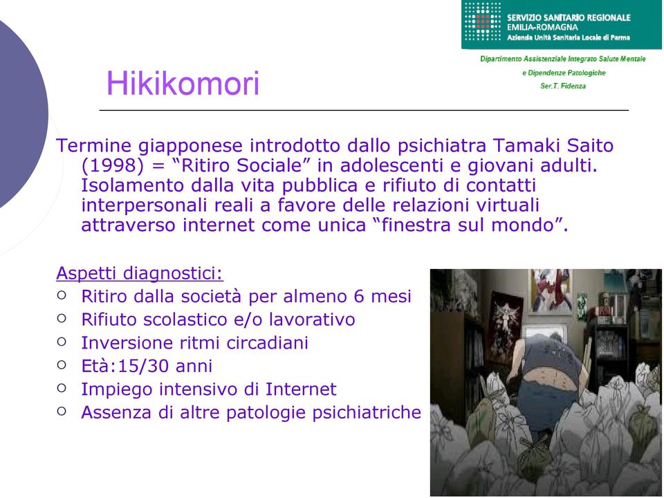 Isolamento dalla vita pubblica e rifiuto di contatti interpersonali reali a favore delle relazioni virtuali attraverso