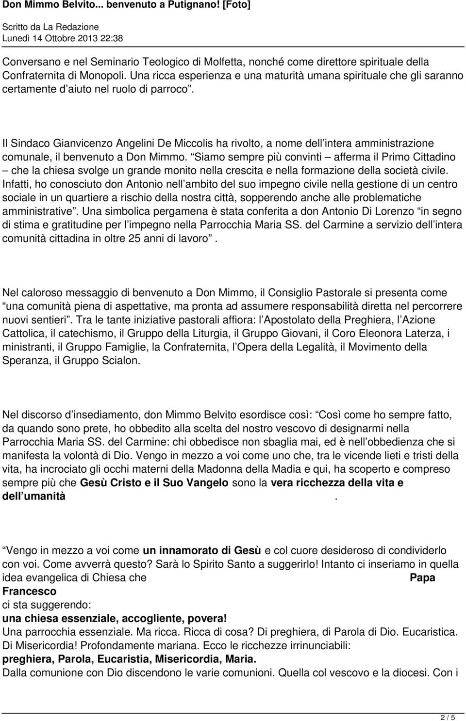 Il Sindaco Gianvicenzo Angelini De Miccolis ha rivolto, a nome dell intera amministrazione comunale, il benvenuto a Don Mimmo.