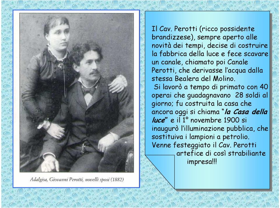 canale, chiamato poi Canale Perotti, che derivasse l acqua dalla stessa Bealera del Molino.