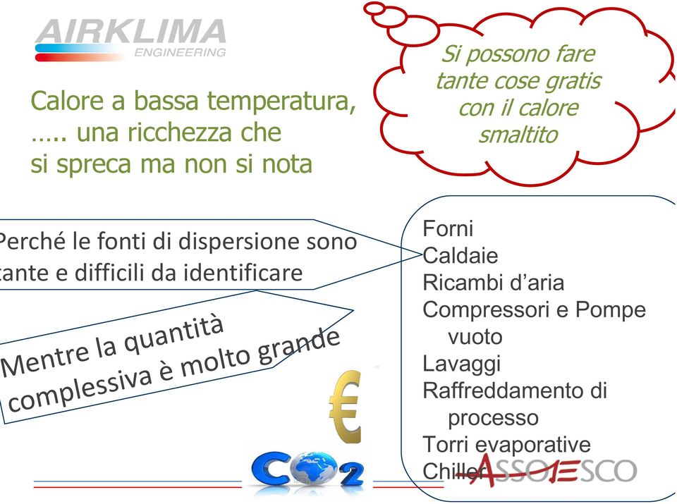 difficili da identificare Mentre la quantità complessiva è molto grande Si possono fare