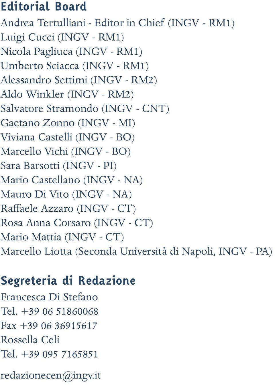 (INGV - PI) Mario Castellano (INGV - NA) Mauro Di Vito (INGV - NA) Raffaele Azzaro (INGV - CT) Rosa Anna Corsaro (INGV - CT) Mario Mattia (INGV - CT) Marcello Liotta