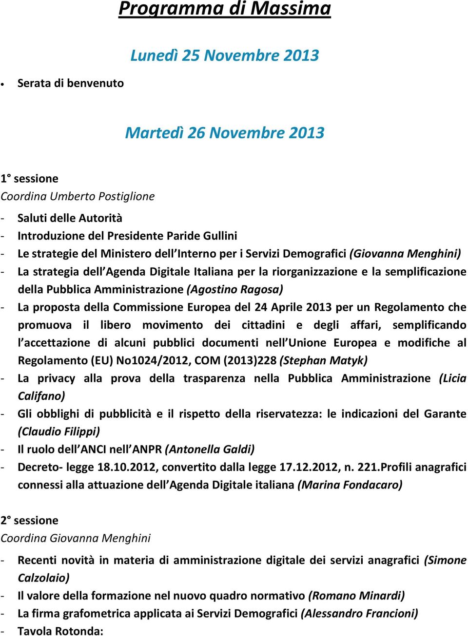 Amministrazione (Agostino Ragosa) - La proposta della Commissione Europea del 24 Aprile 2013 per un Regolamento che promuova il libero movimento dei cittadini e degli affari, semplificando l