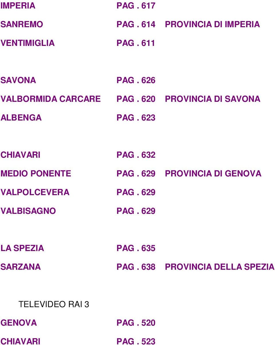 632 MEDIO PONENTE PAG. 629 PROVINCIA DI GENOVA VALPOLCEVERA PAG. 629 VALBISAGNO PAG.