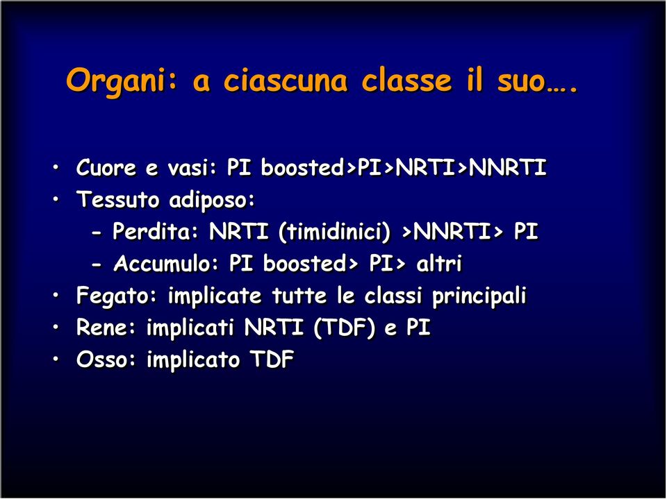 Perdita: NRTI (timidinici) >NNRTI> PI - Accumulo: PI boosted>