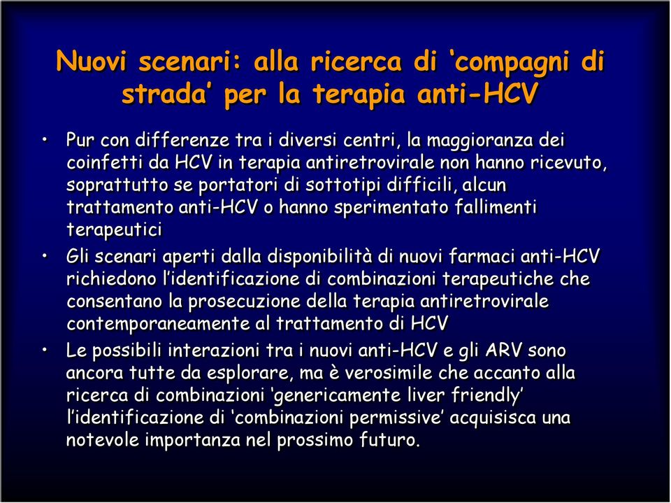 identificazione di combinazioni terapeutiche che consentano la prosecuzione della terapia antiretrovirale contemporaneamente al trattamento di HCV Le possibili interazioni tra i nuovi anti-hcv e gli