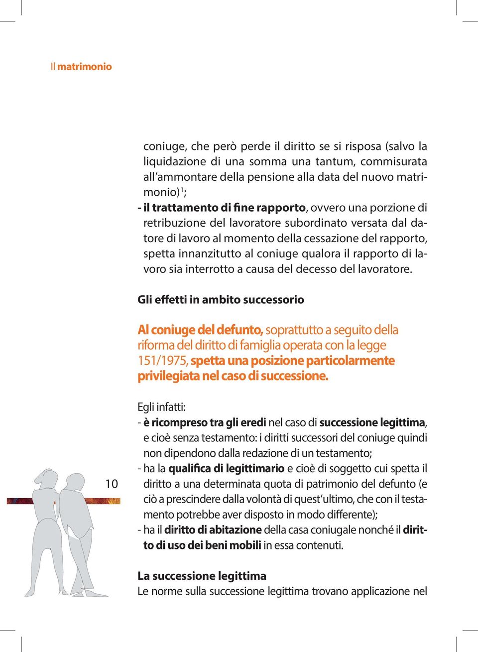 qualora il rapporto di lavoro sia interrotto a causa del decesso del lavoratore.