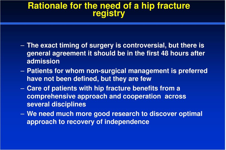 have not been defined, but they are few Care of patients with hip fracture benefits from a comprehensive approach and