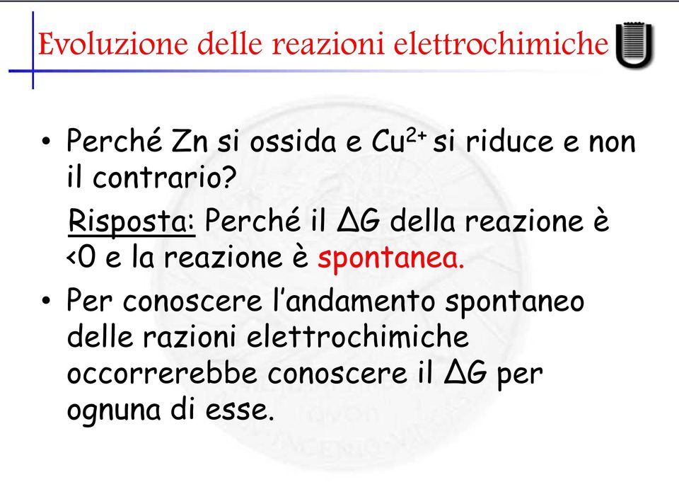 Risposta: Perché il ΔG della reazione è <0 e la reazione è spontanea.