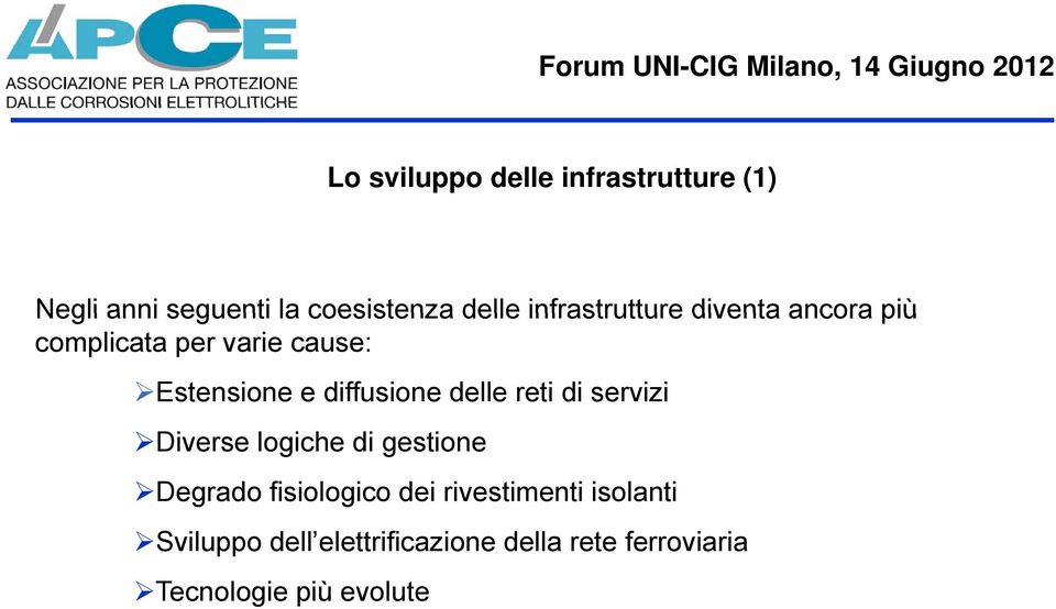 diffusione delle reti di servizi Diverse logiche di gestione Degrado fisiologico