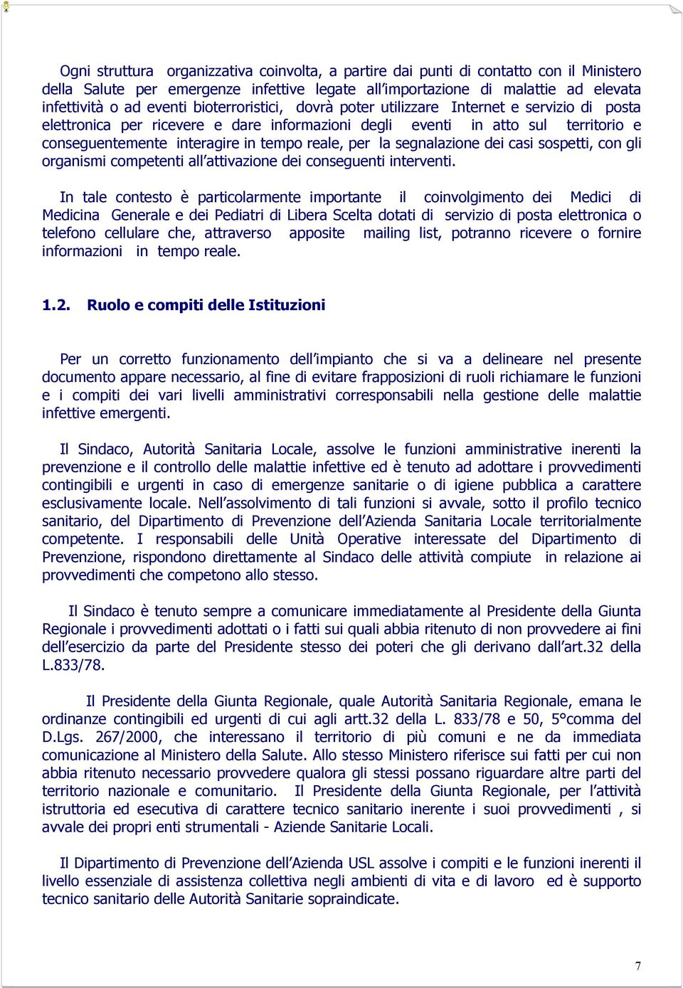 la segnalazione dei casi sospetti, con gli organismi competenti all attivazione dei conseguenti interventi.