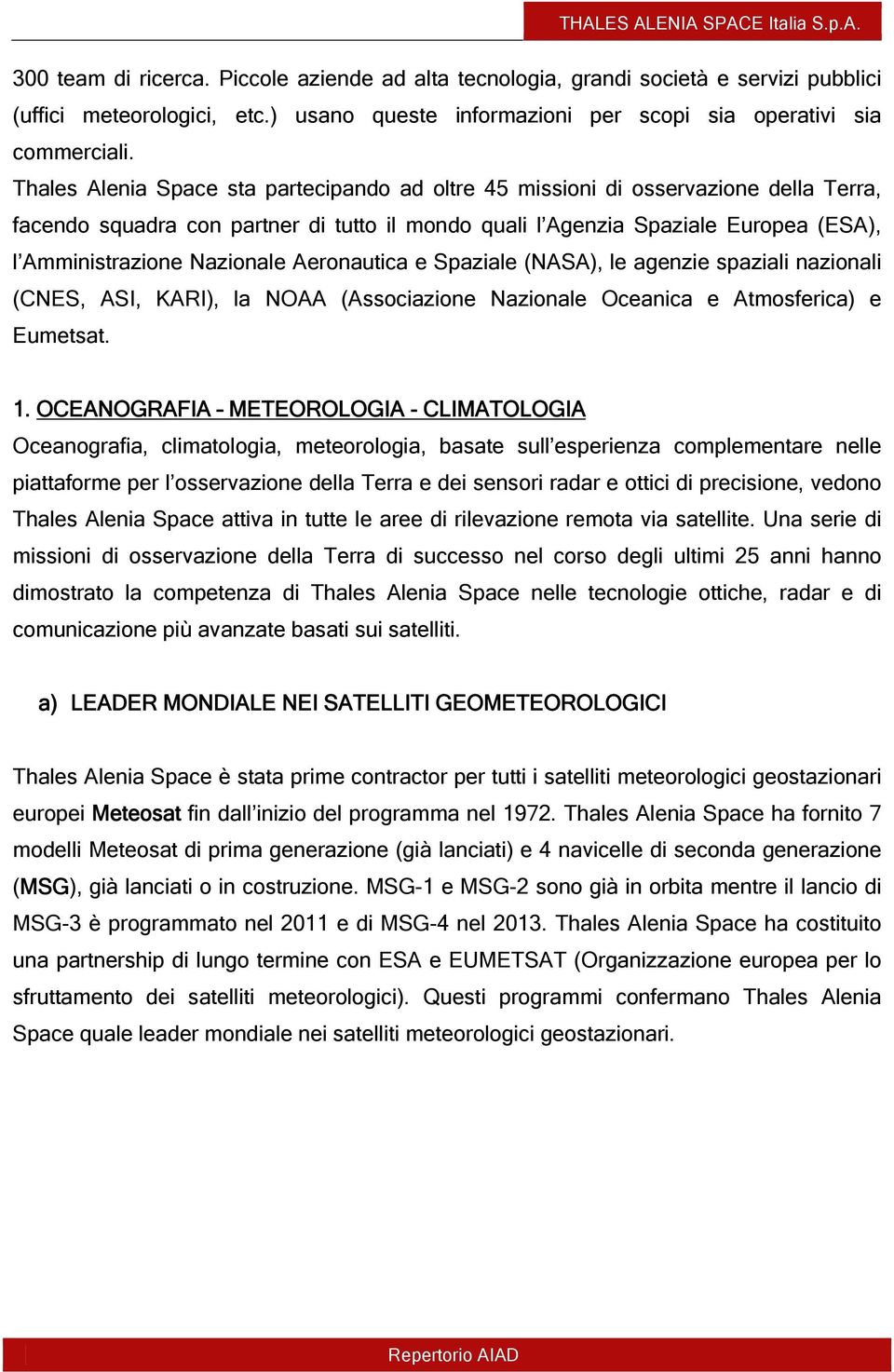 Nazionale Aeronautica e Spaziale (NASA), le agenzie spaziali nazionali (CNES, ASI, KARI), la NOAA (Associazione Nazionale Oceanica e Atmosferica) e Eumetsat. 1.