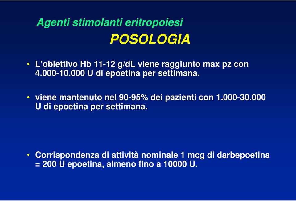 viene mantenuto nel 90-95% dei pazienti con 1.000-30.