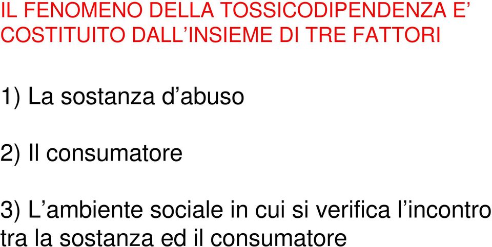 2) Il consumatore 3) L ambiente sociale in cui si