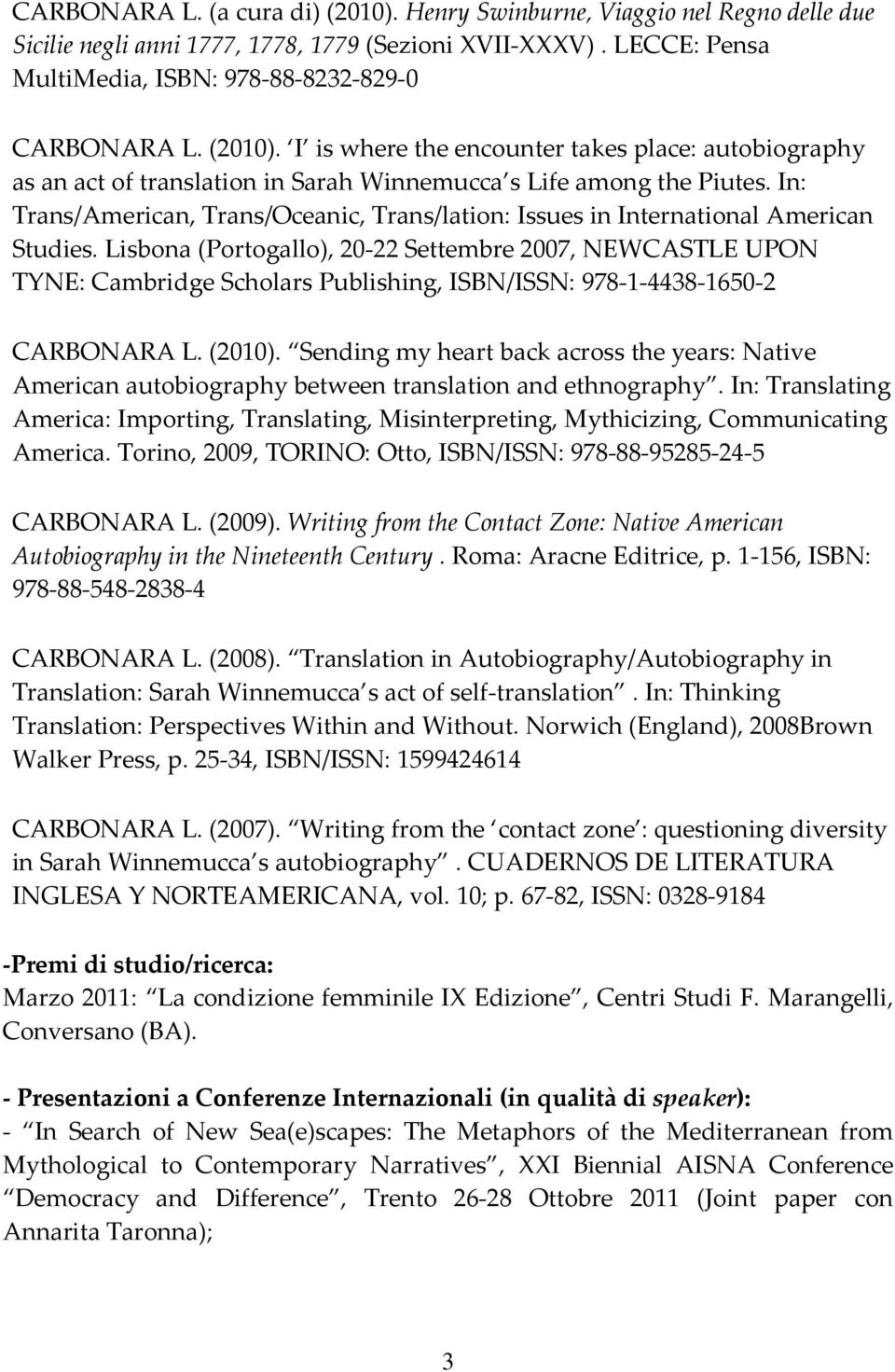 In: Trans/American, Trans/Oceanic, Trans/lation: Issues in International American Studies.