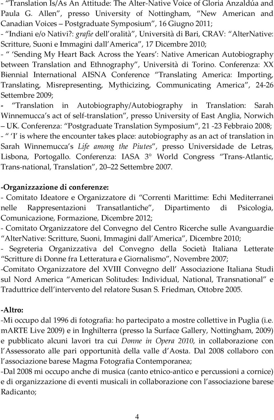 : grafie dell oralità, Università di Bari, CRAV: AlterNative: Scritture, Suoni e Immagini dall America, 17 Dicembre 2010; - Sending My Heart Back Across the Years : Native American Autobiography