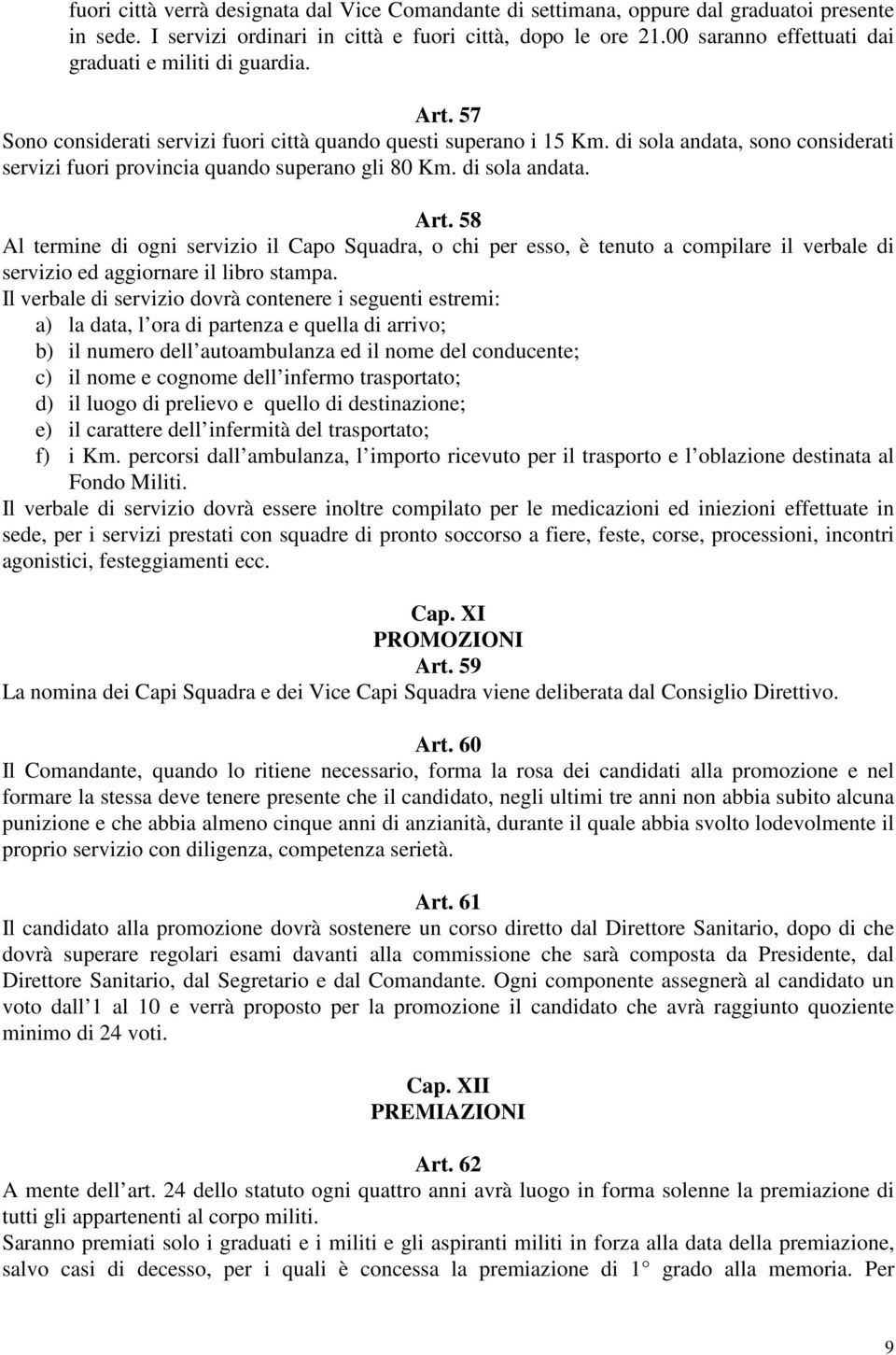 di sola andata, sono considerati servizi fuori provincia quando superano gli 80 Km. di sola andata. Art.