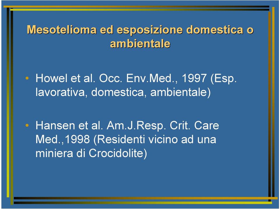 lavorativa, domestica, ambientale) Hansen et al. Am.J.