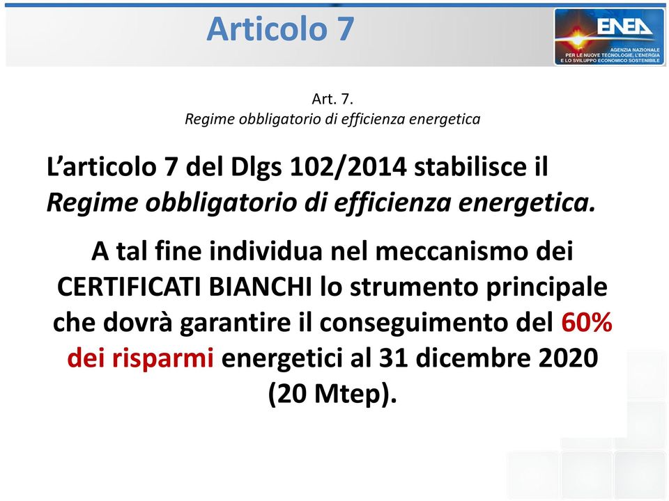 Regime obbligatorio di efficienza energetica L articolo 7 del Dlgs 102/2014