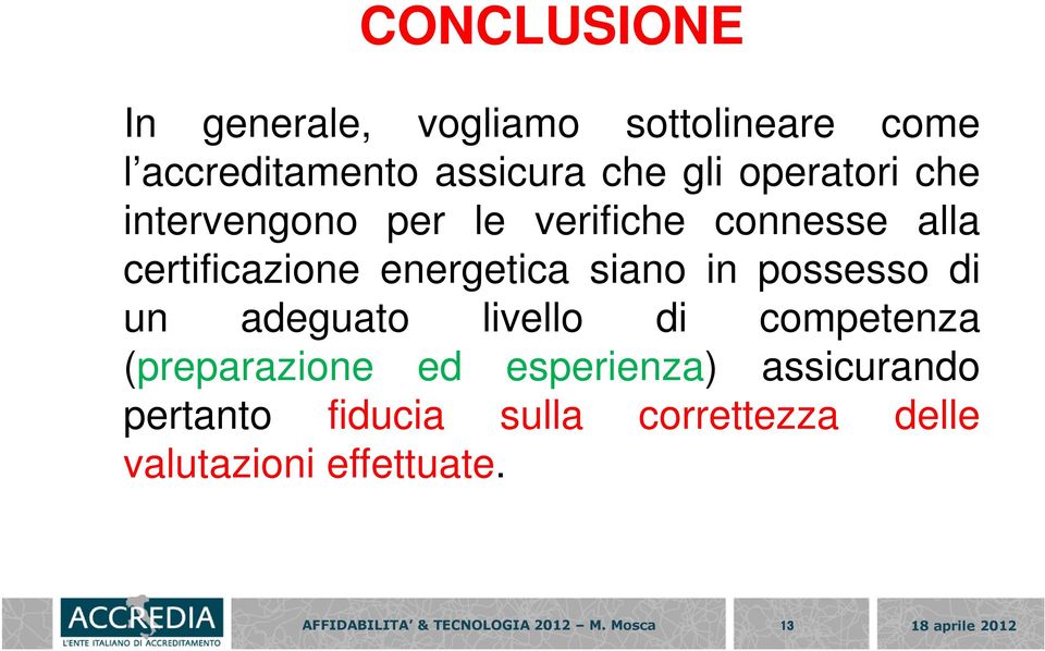 energetica siano in possesso di un adeguato livello di competenza (preparazione ed