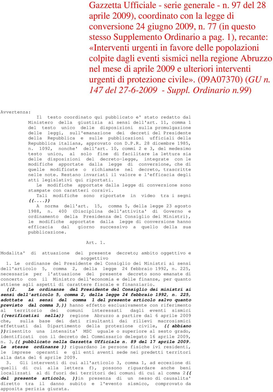 (09A07370) (GU n. 147 del 27-6-2009 - Suppl. Ordinario n.99) Avvertenza: Il testo coordinato qui pubblicato e' stato redatto dal Ministero della giustizia ai sensi dell'art.