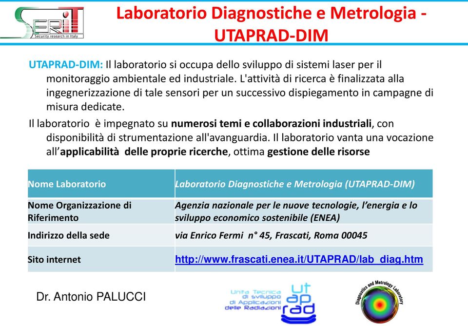 Il laboratorio è impegnato su numerosi temi e collaborazioni industriali, con disponibilità di strumentazione all'avanguardia.