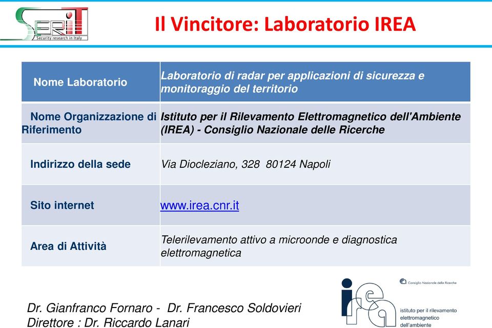 Ricerche Indirizzo della sede Via Diocleziano, 328 80124 Napoli Sito internet www.irea.cnr.