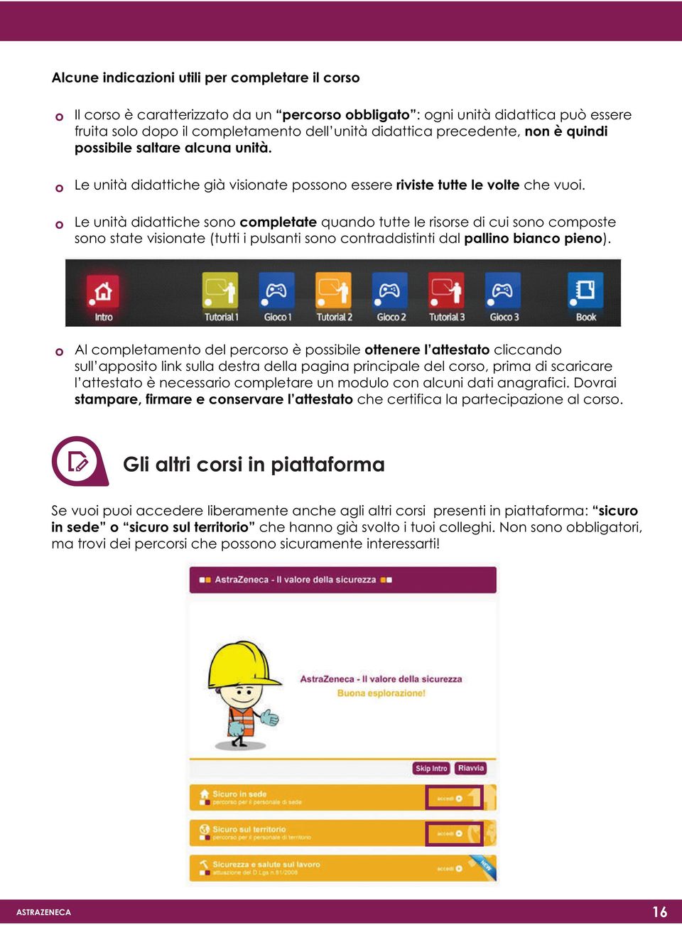 Le unità didattiche sn cmpletate quand tutte le risrse di cui sn cmpste sn state visinate (tutti i pulsanti sn cntraddistinti dal pallin bianc pien).