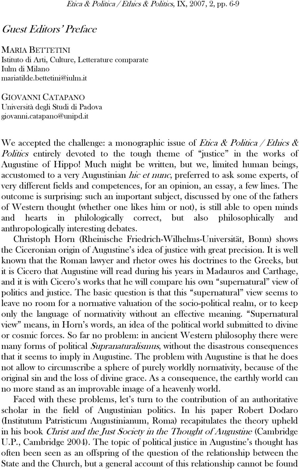 it We accepted the challenge: a monographic issue of Etica & Politica / Ethics & Politics entirely devoted to the tough theme of justice in the works of Augustine of Hippo!