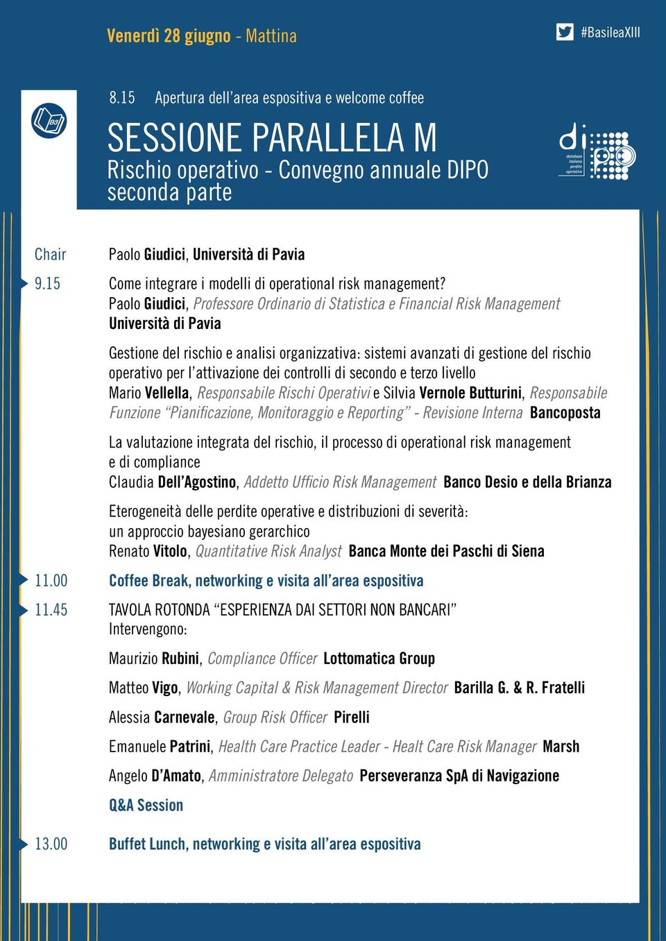 Paolo Giudici, Professore Ordinario di Statistica e Financial Risk Management Università di Pavia Gestione del rischio e analisi organizzativa: sistemi avanzati di gestione del rischio operativo per