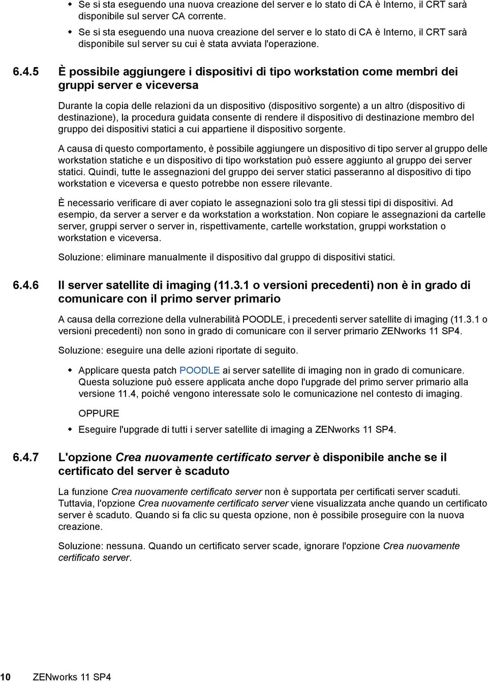 5 È possibile aggiungere i dispositivi di tipo workstation come membri dei gruppi server e viceversa Durante la copia delle relazioni da un dispositivo (dispositivo sorgente) a un altro (dispositivo