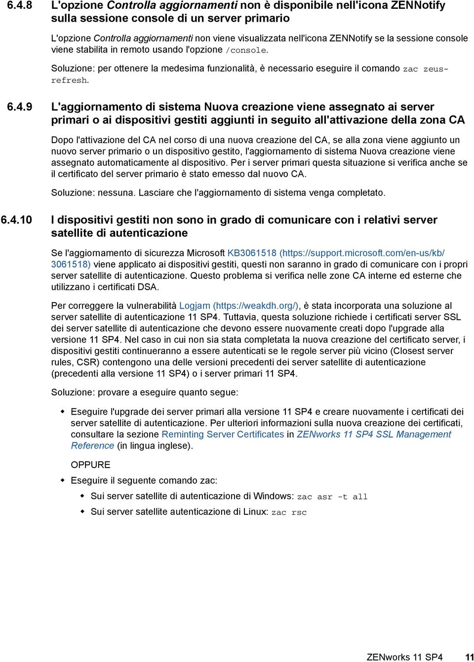 9 L'aggiornamento di sistema Nuova creazione viene assegnato ai server primari o ai dispositivi gestiti aggiunti in seguito all'attivazione della zona CA Dopo l'attivazione del CA nel corso di una