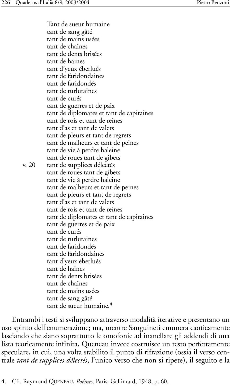 de pleurs et tant de regrets tant de malheurs et tant de peines tant de vie à perdre haleine tant de roues tant de gibets v.