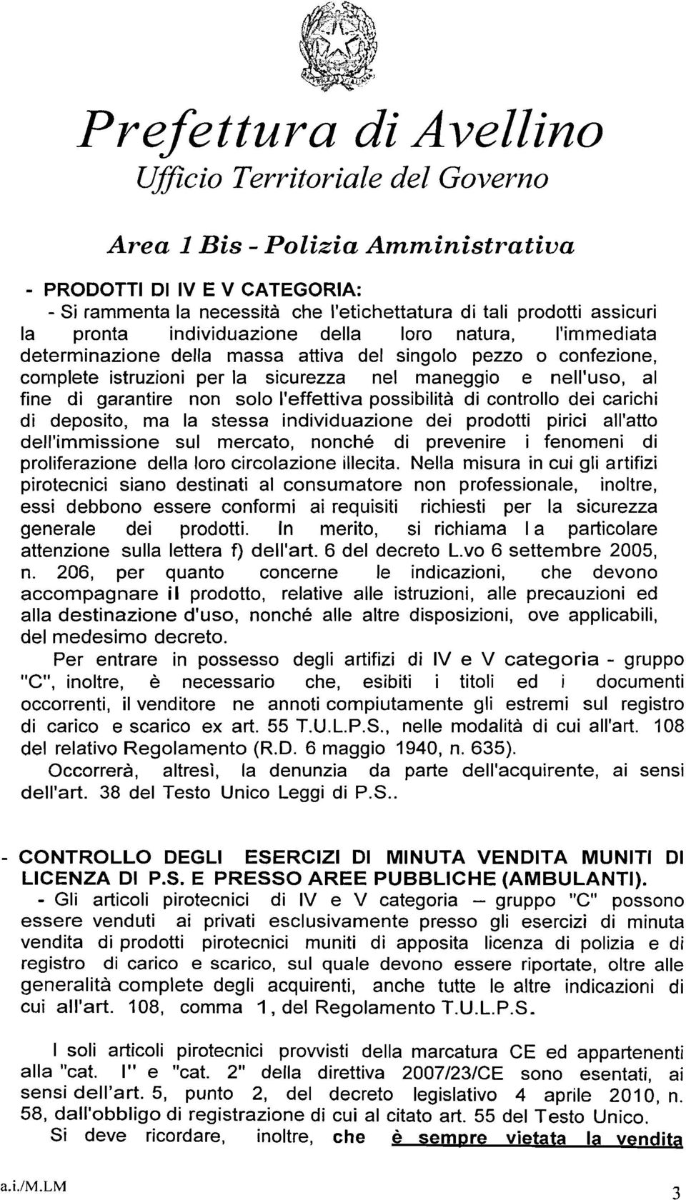 individuazione dei prodotti pirici all'atto dell'immissione sul mercato, nonché di prevenire i fenomeni di proliferazione della loro circolazione illecita.