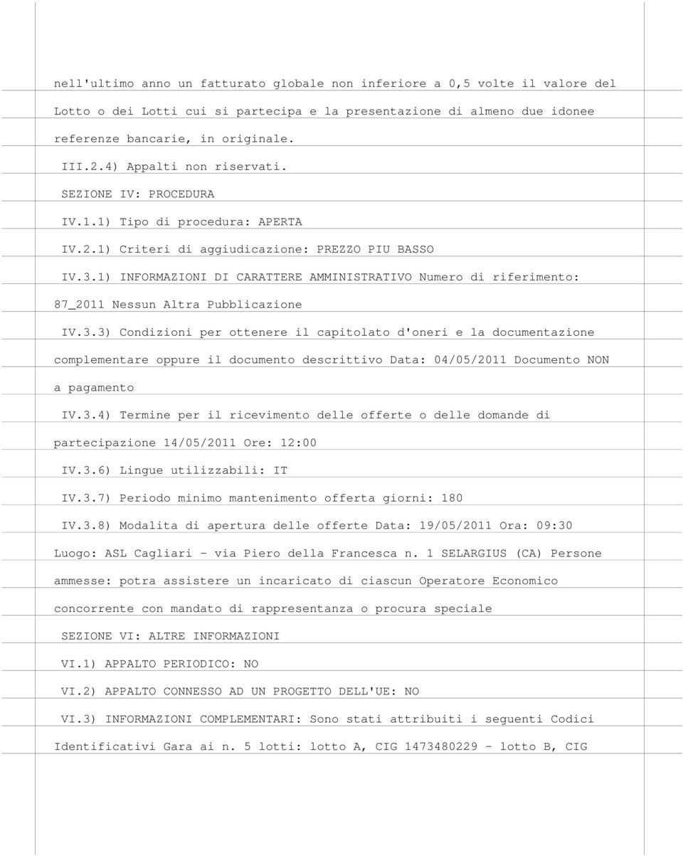 1) INFORMAZIONI DI CARATTERE AMMINISTRATIVO Numero di riferimento: 87_2011 Nessun Altra Pubblicazione IV.3.