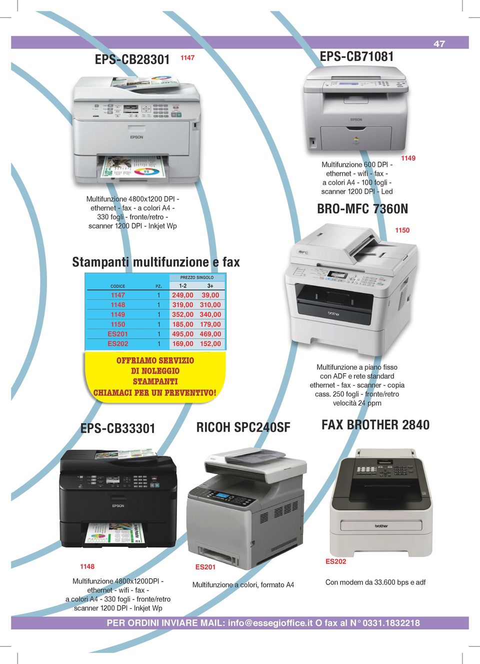 SERVIZIO DI NOLEGGIO STAMPANTI CHIAMACI PER UN PREVENTIVO! Multifunzione a piano fisso con ADF e rete standard ethernet - fax - scanner - copia cass.