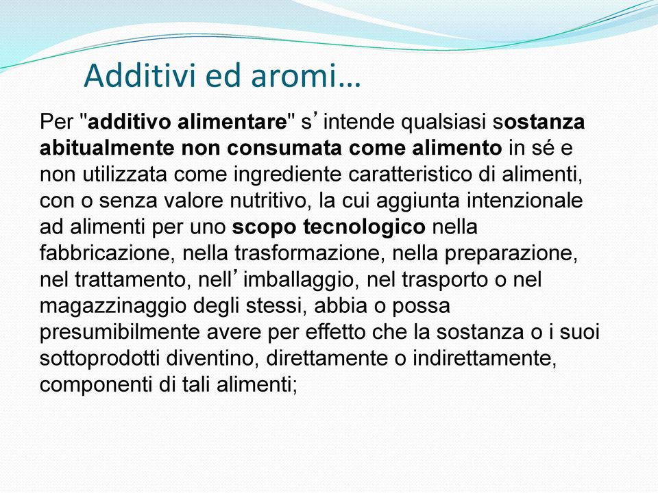 fabbricazione, nella trasformazione, nella preparazione, nel trattamento, nell imballaggio, nel trasporto o nel magazzinaggio degli stessi, abbia