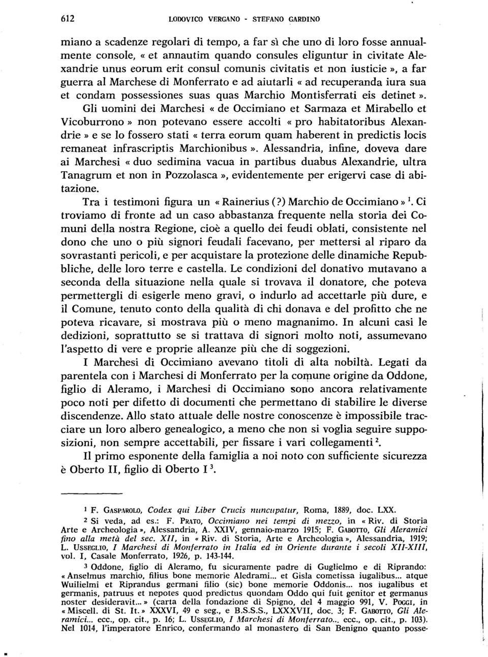 Gli uomini dei Marchesi «de Occimiano et Sarmaza et Mirabello et Vicoburrono» non potevano essere accolti «pro habitatoribus Alexandrie» e se lo fossero stati «terra eorum quam haberent in predictis