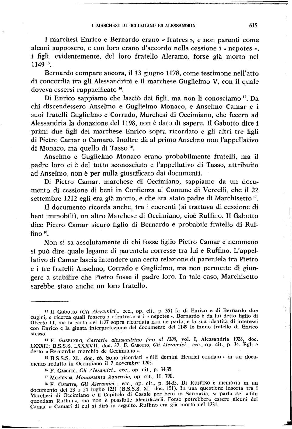 con il quale doveva essersi rappacificato 14. Di Enrico sappiamo che lasciò dei figli, ma non li conosciamo 15.