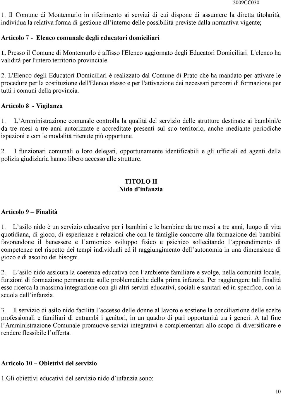 L'elenco ha validità per l'intero territorio provinciale. 2.