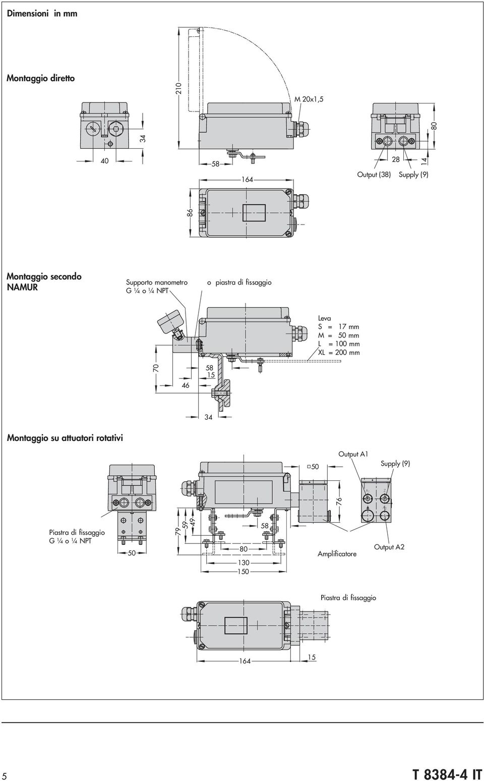 100 mm XL = 200 mm 70 46 58 15 34 Montaggio su attuatori rotativi 50 Output A1 Supply (9) A1 Z 76 A2