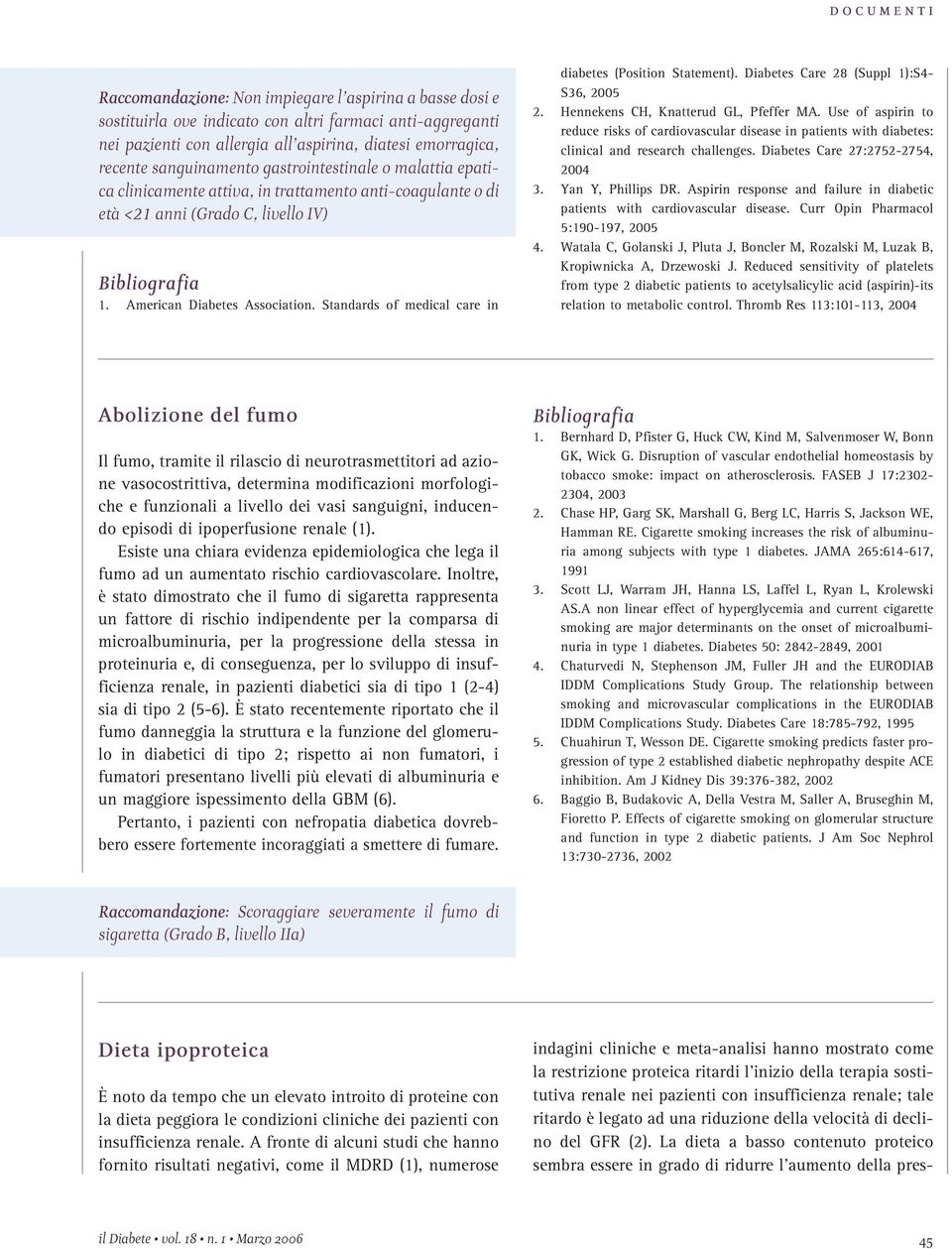 Standards of medical care in diabetes (Position Statement). Diabetes Care 28 (Suppl 1):S4- S36, 2005 2. Hennekens CH, Knatterud GL, Pfeffer MA.