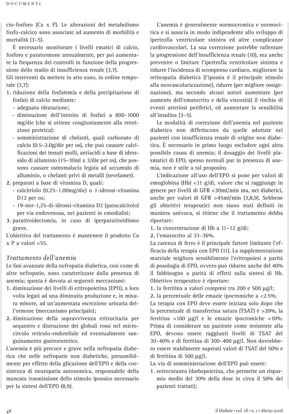 renale (3,7). Gli interventi da mettere in atto sono, in ordine temporale (3,7): 1.