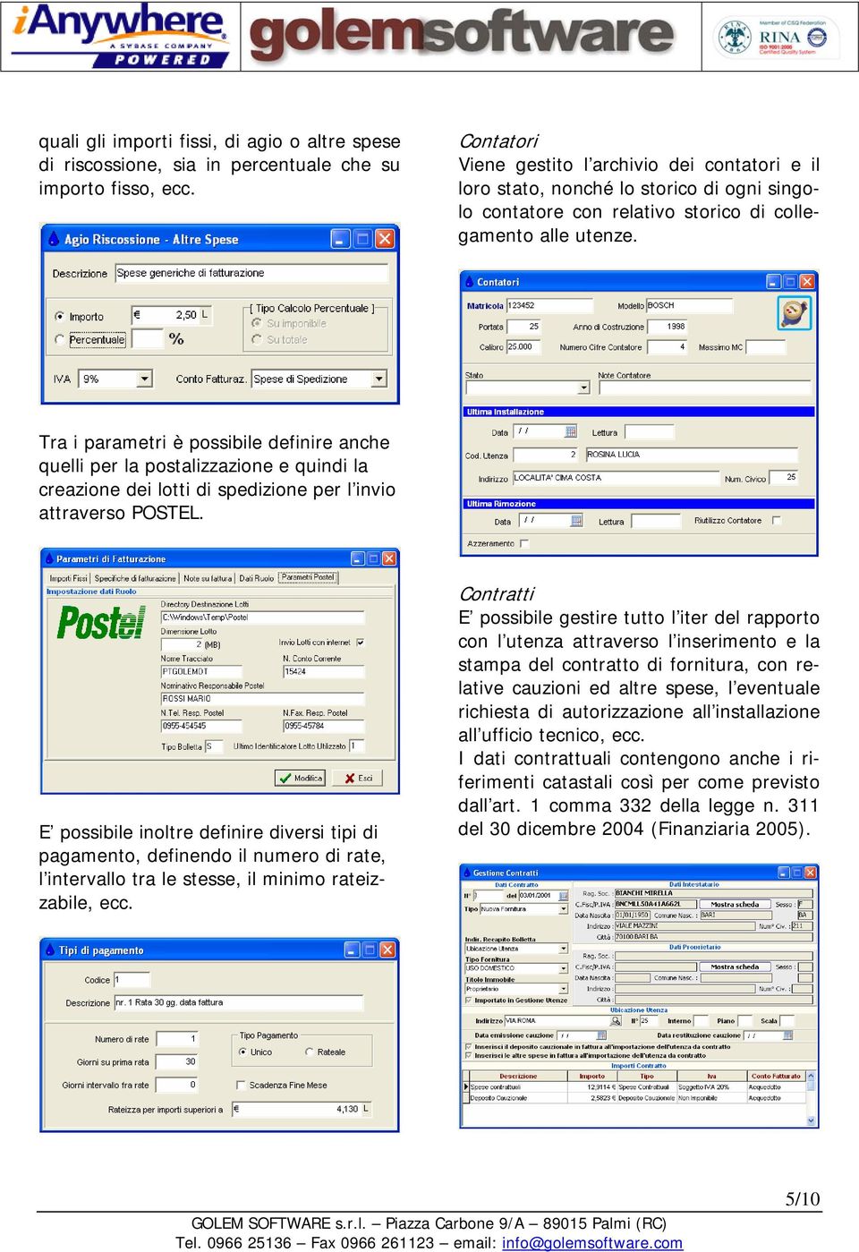 Tra i parametri è possibile definire anche quelli per la postalizzazione e quindi la creazione dei lotti di spedizione per l invio attraverso POSTEL.