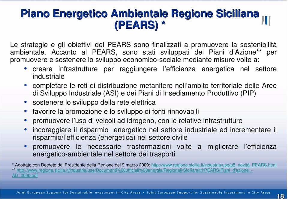 energetica nel settore industriale completare le reti di distribuzione metanifere nell ambito territoriale delle Aree di Sviluppo Industriale (ASI) e dei Piani di Insediamento Produttivo (PIP)