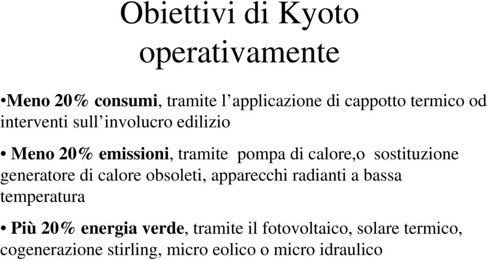 sostituzione generatore di calore obsoleti, apparecchi radianti a bassa temperatura Più 20%