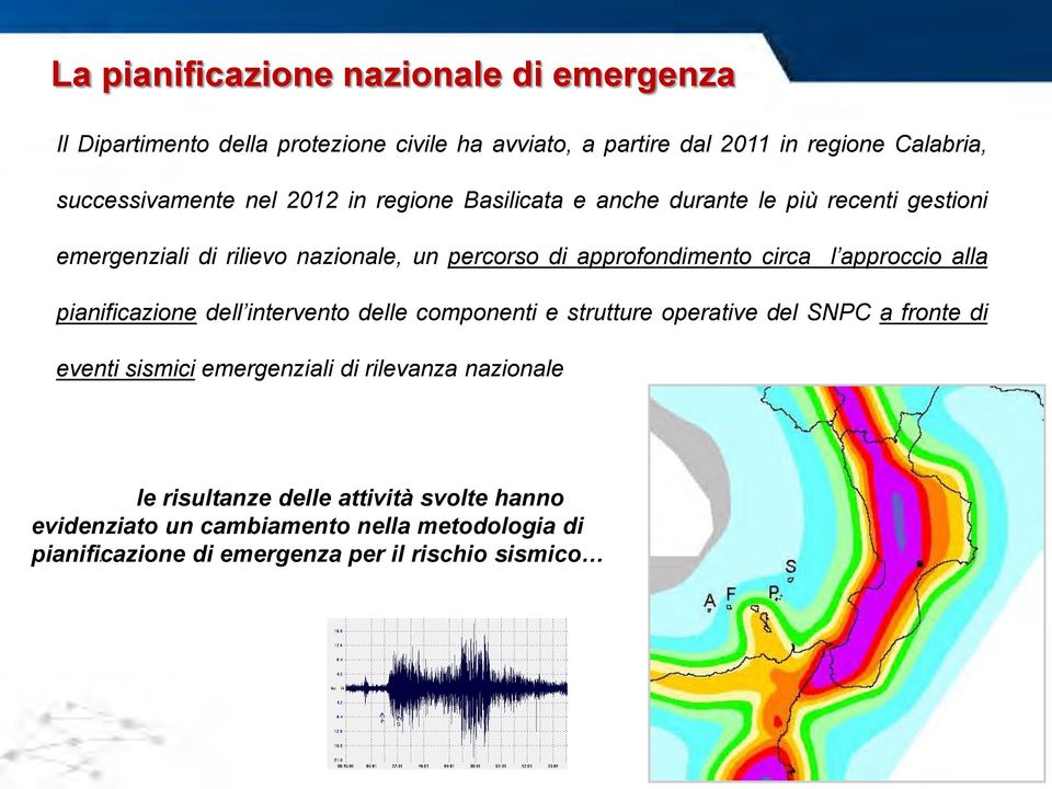 approfondimento circa l approccio alla pianificazione dell intervento delle componenti e strutture operative del SNPC a fronte di eventi sismici