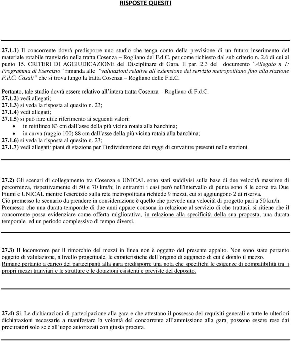 6 di cui al punto 15. CRITERI DI AGGIUDICAZIONE del Disciplinare di Gara. Il par. 2.