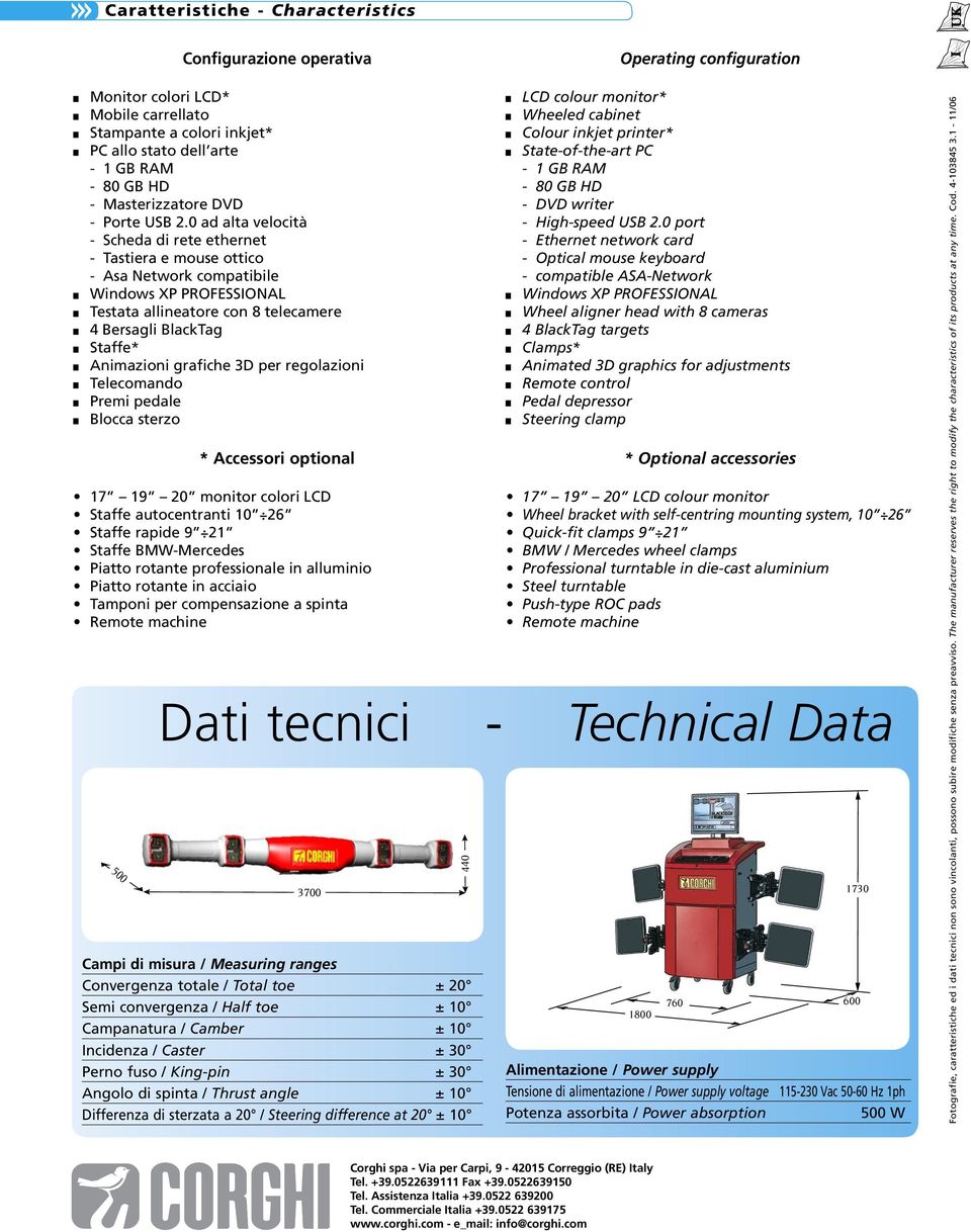 0 ad alta velocità - Scheda di rete ethernet - Tastiera e mouse ottico - Asa Network compatibile Windows XP PROFESSIONAL Testata allineatore con 8 telecamere 4 Bersagli BlackTag Staffe* Animazioni