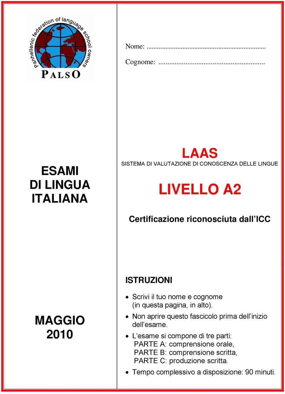 riconosciuta dall ICC ISTRUZIONI MAGGIO 2010 Scrivi il tuo nome e cognome (in questa pagina, in alto).