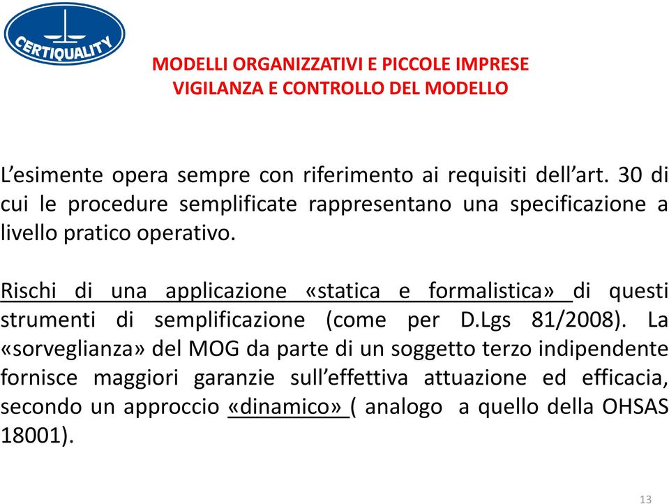 Rischi di una applicazione «statica e formalistica» di questi strumenti di semplificazione (come per D.Lgs 81/2008).